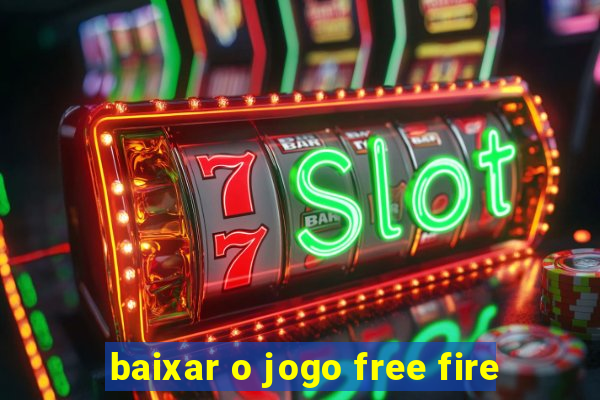 baixar o jogo free fire