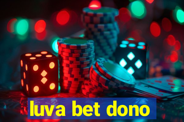 luva bet dono