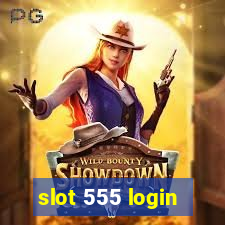 slot 555 login