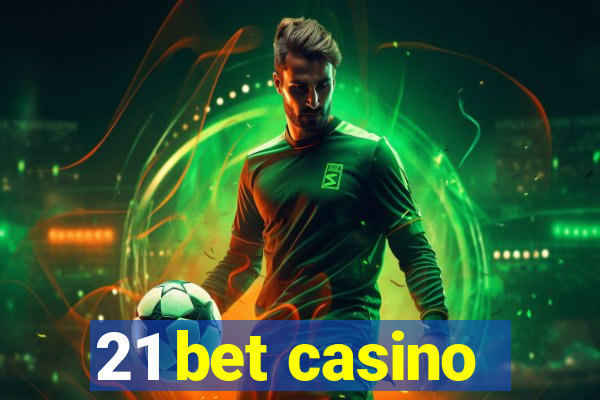 21 bet casino