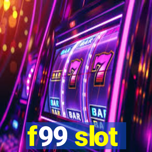 f99 slot