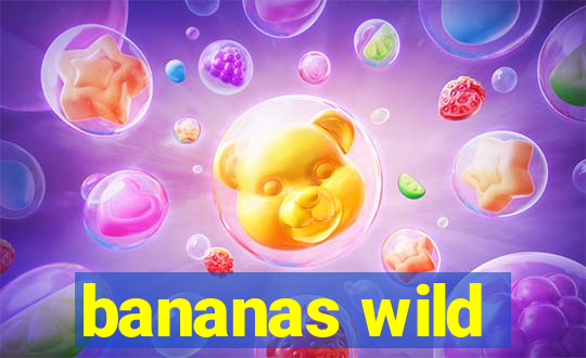 bananas wild