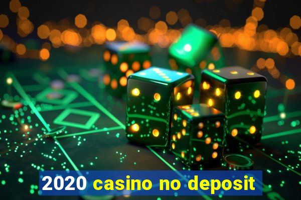 2020 casino no deposit