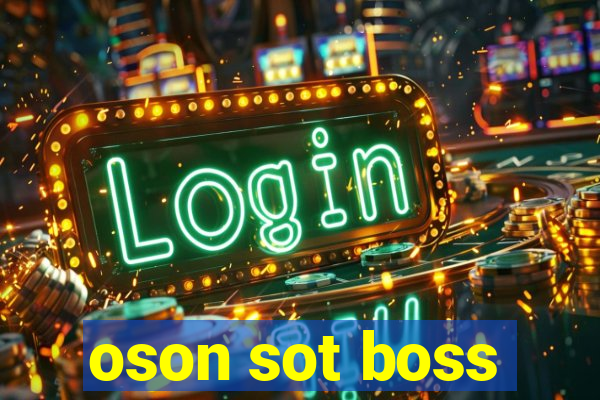 oson sot boss