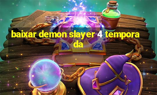 baixar demon slayer 4 temporada