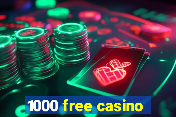 1000 free casino