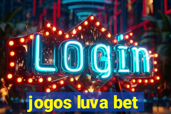 jogos luva bet