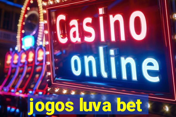 jogos luva bet