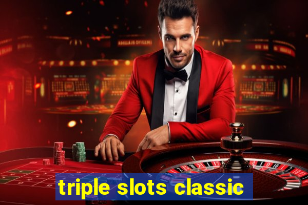 triple slots classic