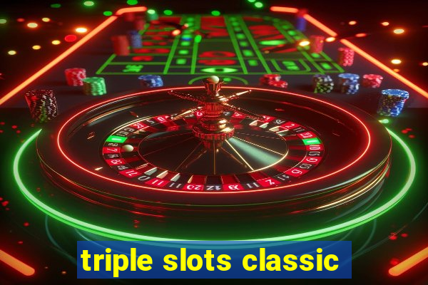 triple slots classic