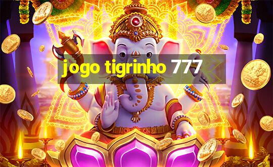 jogo tigrinho 777