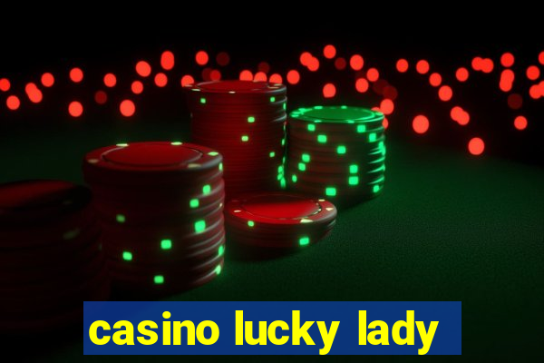 casino lucky lady