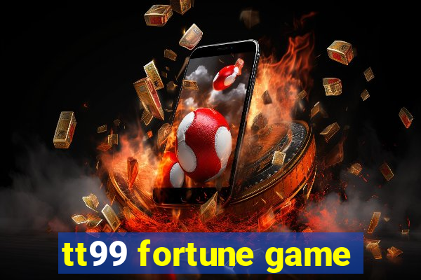 tt99 fortune game