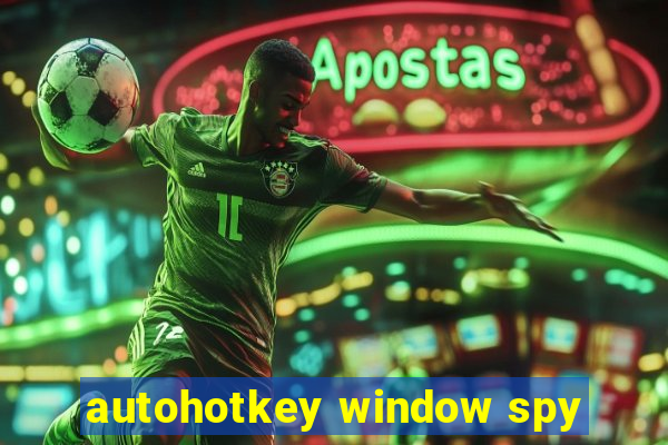 autohotkey window spy