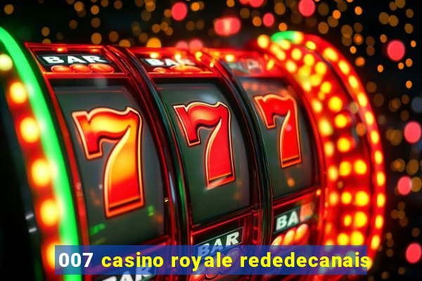 007 casino royale rededecanais