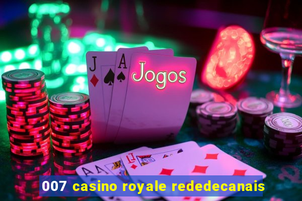 007 casino royale rededecanais