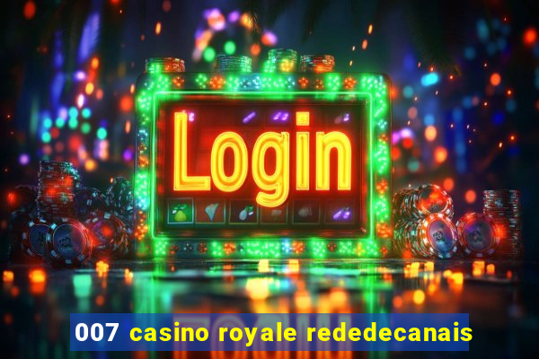 007 casino royale rededecanais