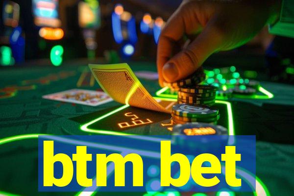 btm bet