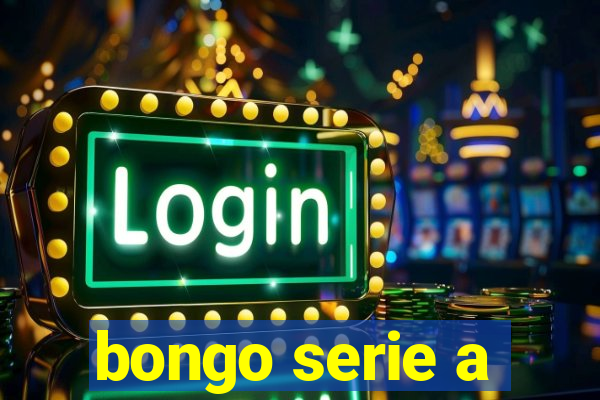 bongo serie a