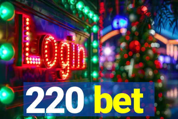 220 bet