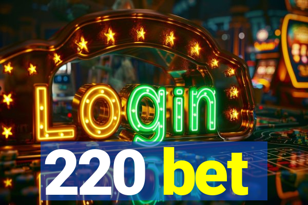 220 bet