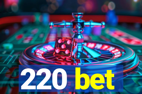 220 bet