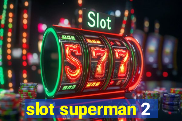 slot superman 2