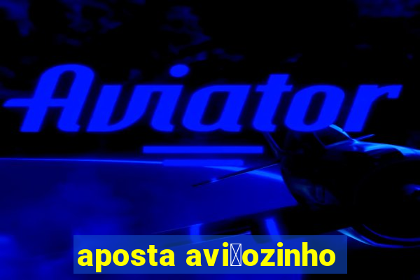 aposta avi茫ozinho