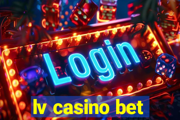 lv casino bet