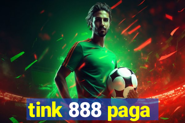 tink 888 paga