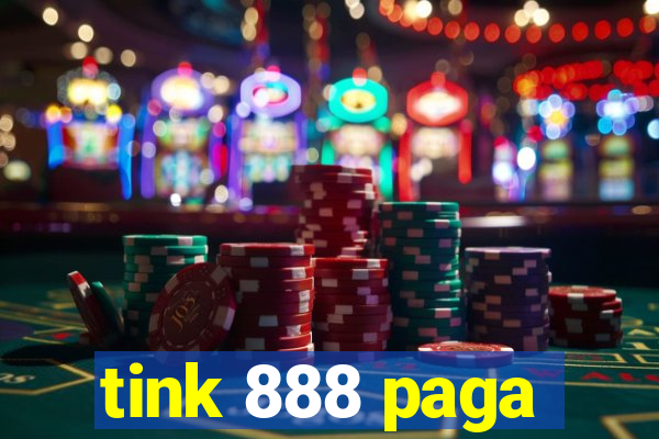 tink 888 paga