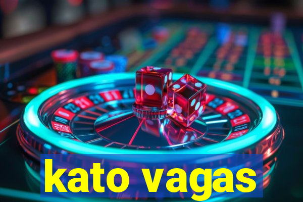 kato vagas