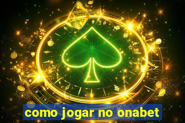 como jogar no onabet