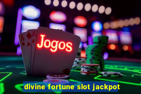 divine fortune slot jackpot