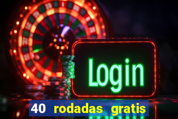 40 rodadas gratis jon bet