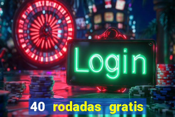 40 rodadas gratis jon bet