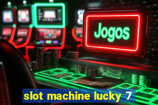 slot machine lucky 7