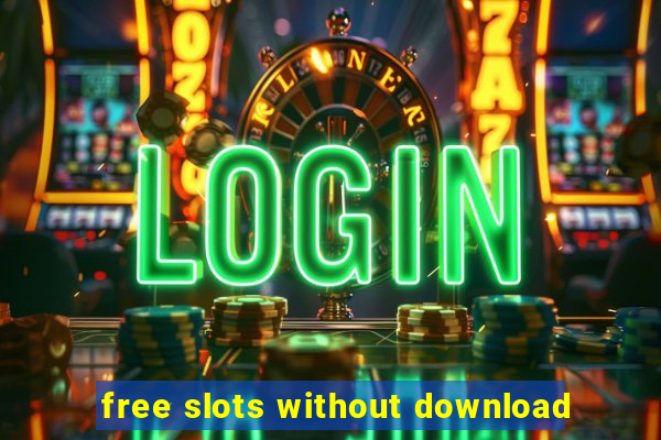 free slots without download