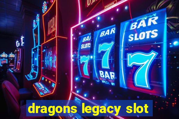 dragons legacy slot