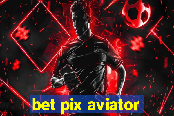 bet pix aviator