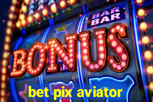 bet pix aviator