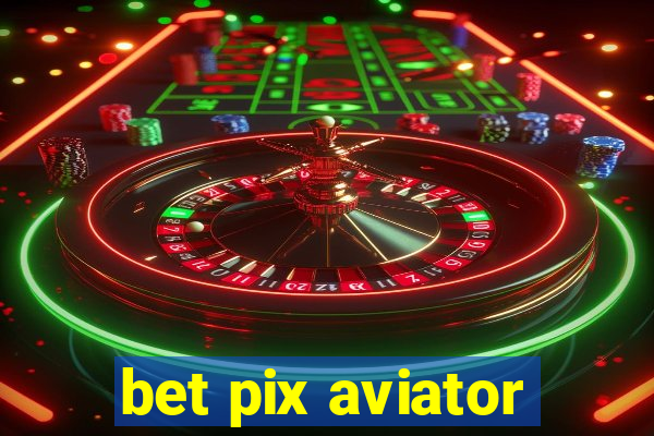 bet pix aviator