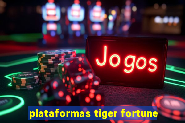 plataformas tiger fortune