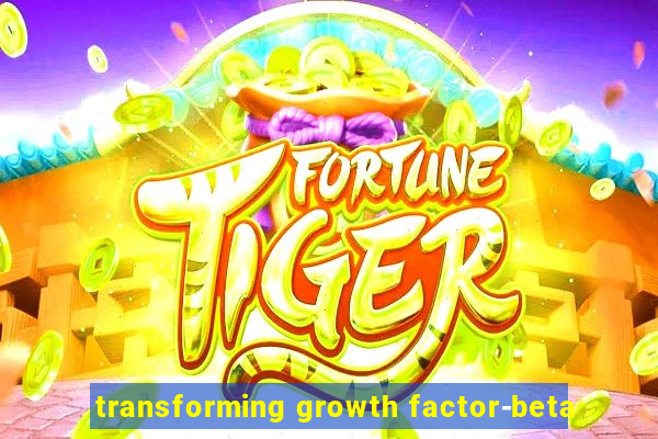 transforming growth factor-beta