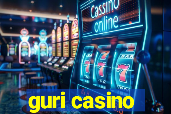 guri casino