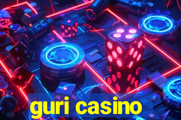 guri casino