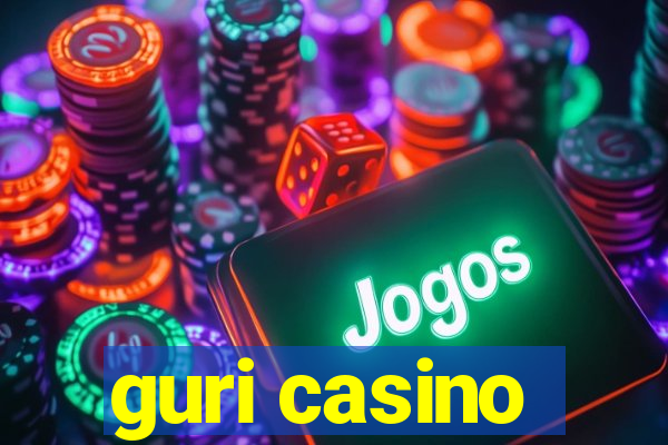 guri casino