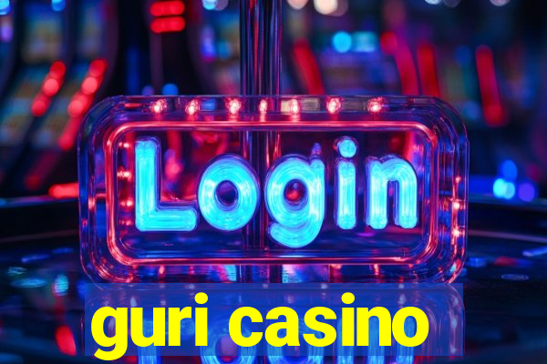 guri casino