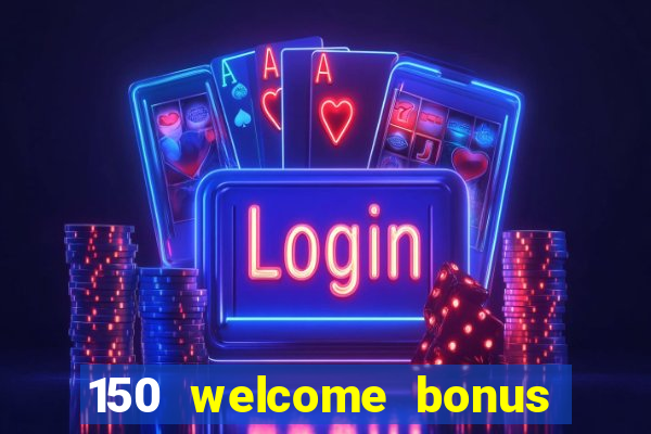 150 welcome bonus slot casino malaysia