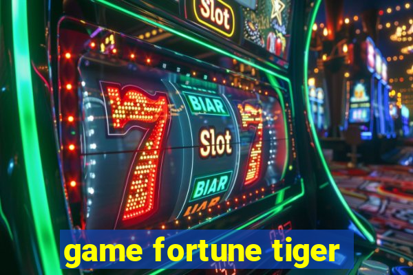 game fortune tiger